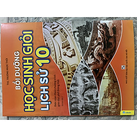 ách - Bồi Dưỡng Học Sinh Giỏi Lịch Sử 10 (Theo chương trình GDPT mới) 
