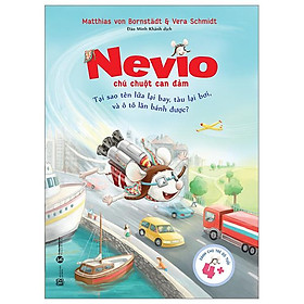 Nevio Chú Chuột Dũng Cảm - Tại Sao Tên Lửa Lại Bay, Tàu Lại Bơi, Và Ô Tô Lăn Bánh Được?