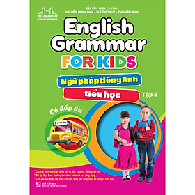 English Grammar For Kids - Ngữ Pháp Tiếng Anh Tiểu Học Tập 3 (Có Đáp Án)