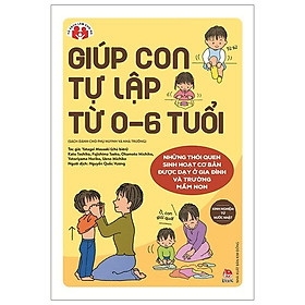 Sách Kinh Nghiệm Từ Nước Nhật - Giúp Con Tự Lập Từ 0-6 Tuổi