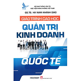 Giáo Trình Cao Học – Quản Trị Kinh Doanh Quốc Tế_KT