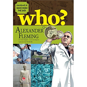 Sách - Who Chuyện kể về danh nhân thế giới - ALEXANDER FLEMING