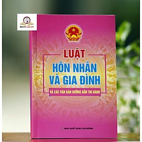 Luật hôn nhân và gia đình và các văn bản hướng dẫn thi hành