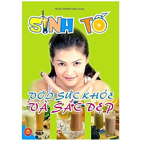 Sinh tố với sức khoẻ và sắc đẹp