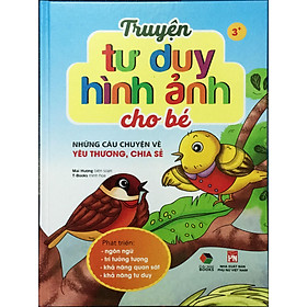 [Download Sách] Truyện tư duy hình ảnh cho bé ( Những câu chuyện về yêu thương, chia sẻ )