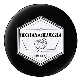 Gối tròn Forever Alone chắc vui  - GOFU305