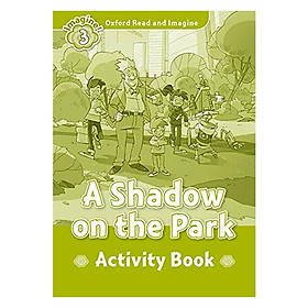 [Download Sách] Oxford Read And Imagine Level 3: A Shadow On The Park (Activity Book)