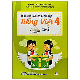 Sách Bộ Đề Kiểm Tra Năng Lực , Đánh Giá Năng Lực Tiếng Việt Lớp 4 - Tập 1 - Sai Lei