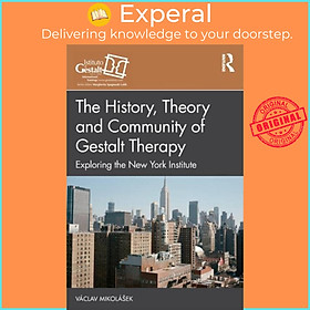 Sách - The History, Theory and Community of Gestalt Therapy - Exploring the  by Vaclav Mikolasek (UK edition, paperback)