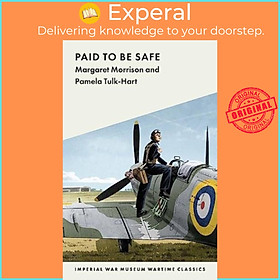 Sách - Paid to Be Safe - IWM Wartime Classic by Pamela Tulk-Hart (UK edition, paperback)