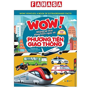 Sách - Wow! Vehicles: A Book Of Extraordinary Facts - Wow! Những Sự Thật Đáng Kinh Ngạc Về Phương Tiện Giao Thông - Song Ngữ Việt-Anh