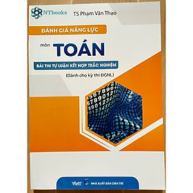 Sách Đánh giá năng lực môn Toán bài thi tự luận kết hợp trắc nghiệm