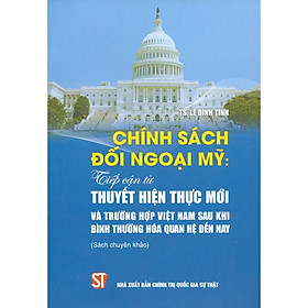 [Download Sách] Chính Sách Đối Ngoại Mỹ: Tiếp Cận Từ Thuyết Hiện Thực Mới Và Trường Hợp Việt Nam Sau Khi Bình Thường Hóa Quan Hệ Đến Nay (Sách Chuyên Khảo)