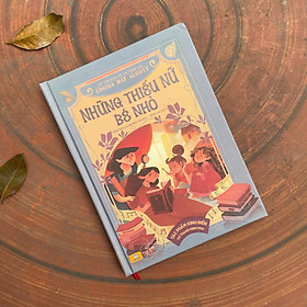 Những Thiếu Nữ Bé Nhỏ - Tác phẩm kinh điển có tranh minh họa - ndbooks - Minh họa: Teresa Bellón