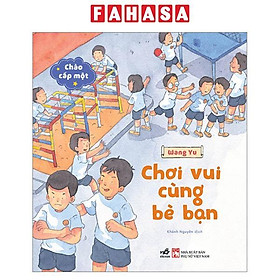 Sách - Chào Cấp Một - Chơi Vui Cùng Bè Bạn