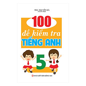 100 Đề Kiểm Tra Tiếng Anh Lớp 5