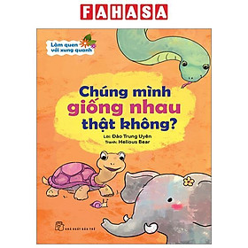 Làm Quen Với Xung Quanh - Chúng Mình Giống Nhau Thật Không?