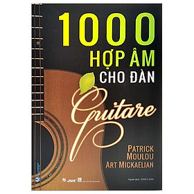 1000 Hợp Âm Cho Đàn Guitare (Tái Bản) - Nhà Sách Thành An