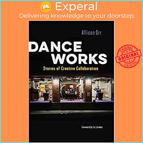 Sách - Dance Works - Stories of Creative Collaboration by Liz Lerman (UK edition, paperback)