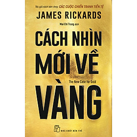 Cách Nhìn Mới Về Vàng - The New Case For Gold