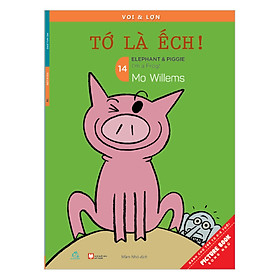 [Download Sách] Voi & Lợn - Tập 14 - Tớ Là Ếch - I’m A Frog!