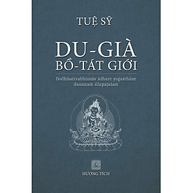 DU-GIÀ BỒ-TÁT GIỚI - Tuệ Sỹ - Tái bản 2024 (Bìa cứng, bản sách phi lợi nhuận)