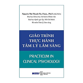 GIÁO TRÌNH THỰC HÀNH TÂM LÝ LÂM SÀNG - Nguyễn Thị Thanh Tú - (bìa mềm)