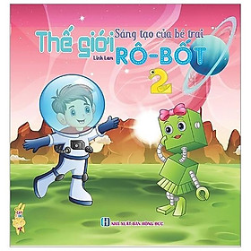 Thế Giới Tưởng Tượng Của Bé Trai - Robot (Tập 2)