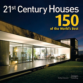 21St Century Houses: 150 Of The Worlds Best Houses