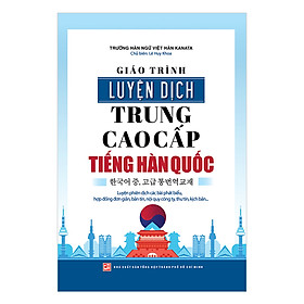 Hình ảnh Review sách Giáo Trình Luyện Dịch Trung - Cao Cấp Tiếng Hàn Quốc