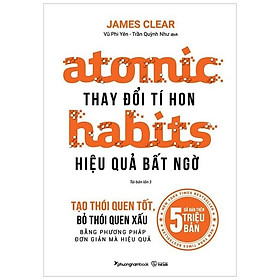 Atomic Habits - Thay Đổi Tí Hon Hiệu Quả Bất Ngờ - Tái Bản 2022