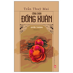 Hình ảnh Công Chúa Đồng Xuân - Quyển Thượng (Tác Giả Trần Thùy Mai)