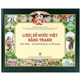 Lược Sử Nước Việt Bằng Tranh: Viet Nam – A Brief History In Pictures (Tái Bản 2019)
