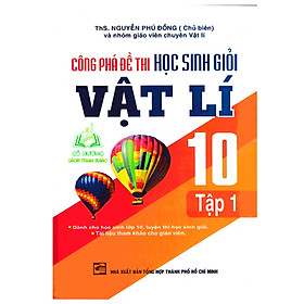 Sách - Công Phá Đề Thi Học Sinh Giỏi Vật Lí 10 Tập 1 (KV)