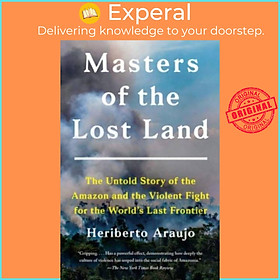 Sách - Masters of the Lost Land - The Untold Story of the Amazon and the Vio by Heriberto Araujo (UK edition, paperback)