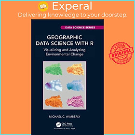 Sách - Geographic Data Science with R - Visualizing and Analyzing Environ by Michael C. Wimberly (UK edition, hardcover)