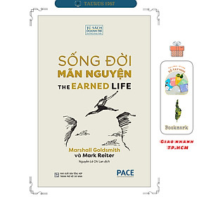 Sống Đời Mãn Nguyện (The Earned Life : Lose Regret, Choose Fulfillment)