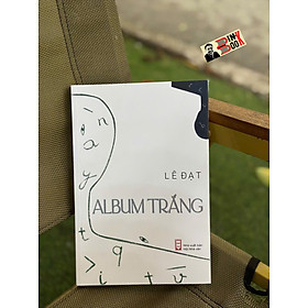ALBUM TRẮNG - Lê Đạt - NXB Hội Nhà Văn