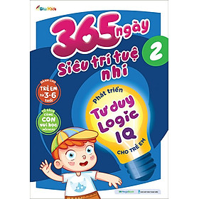 365 Ngày Siêu Trí Tuệ Nhí - Phát Triển Tư Duy Logic IQ Cho Trẻ Em - Tập 2