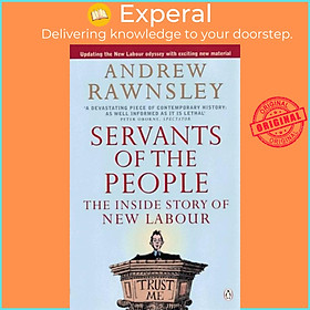 Sách - Servants of the People - The Inside Story of New Labour by Andrew Rawnsley (UK edition, paperback)