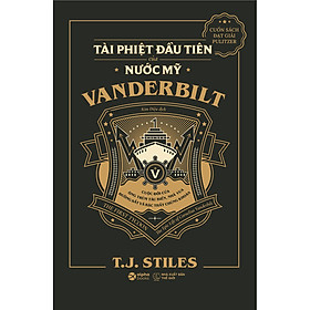 Sách VANDERBILT – Tài Phiệt Đầu Tiên Của Nước Mỹ