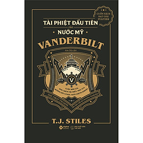 VANDERBILT – Tài Phiệt Đầu Tiên Của Nước Mỹ