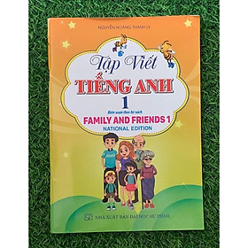 Sách -Tập Viết Tiếng Anh lớp 1 - National Edition (Biên soạn theo bộ sách Family and friends 1) (HA-MK)