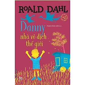 Tuyển tập Roald Dahl - Danny nhà vô địch thế giới