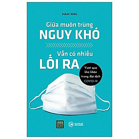 Sách - Giữa Muôn Trùng Nguy Khó Vẫn Có Nhiều Lối Ra