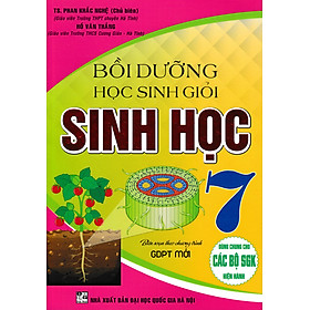 Sách tham khảo_BỒI DƯỠNG HỌC SINH GIỎI SINH HỌC 7 (BIÊN SOẠN THEO CHƯƠNG TRÌNH GDPT MỚI)_HA