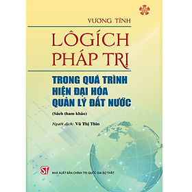 Hình ảnh Lôgích pháp trị trong quá trình hiện đại hóa quản lý đất nước (Sách tham khảo)