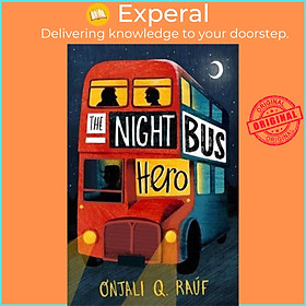Sách - The Night Bus Hero by Onjali Q. Rauf (UK edition, paperback)