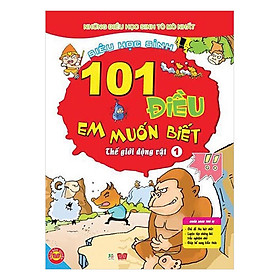 101 Điều Em Muốn Biết - Thế Giới Động Vật - Tập 1
