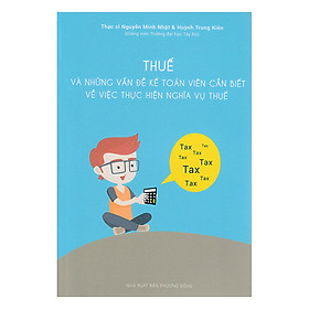 Thuế Và Những Vấn Đề Kế Toán Viên Cần Biết Về Việc Thực Hiện Nghĩa Vụ Thuế